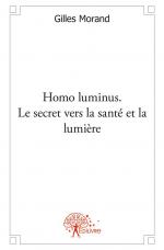 Homo luminus. Le secret vers la santé et la lumière