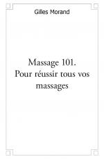 Massage 101. Pour réussir tous vos massages