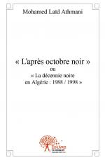 « L’après octobre noir » ou « La décennie noire en Algérie : 1988 / 1998 »      