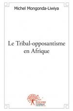 Le Tribal-opposantisme en Afrique
