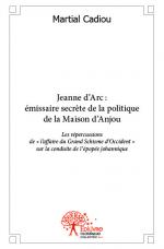 Jeanne d’Arc : émissaire secrète de la politique de la Maison d’Anjou