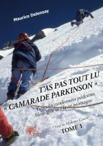 T’as pas tout lu « Camarade Parkinson »… * - Grandes randonnées pédestres - Montagne et Haute montagne - Vacances touristiques **- Partie I