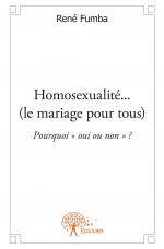 Homosexualité... (le mariage pour tous) 