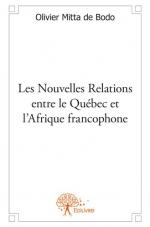 Les Nouvelles Relations entre le Québec et l'Afrique francophone