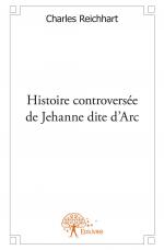 Histoire controversée de Jehanne dite d'Arc