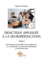 Didactique appliquée à la neurorééducation - Tome I