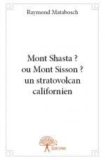 Mont Shasta ? ou Mont Sisson ? un stratovolcan californien