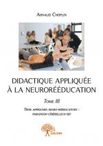 Didactique appliquée à la neurorééducation - Tome III