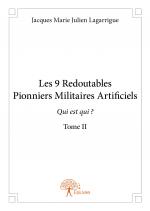 Les 9 Redoutables Pionniers Militaires Artificiels - Tome II