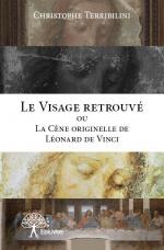 Le Visage retrouvé ou La Cène originelle de Léonard de Vinci