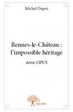 Rennes-le-Château : l'impossible héritage