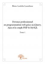 Devenez professionnel en programmation web grâce au jQuery, Ajax et le couple PHP&MySQL - Tome 1