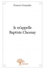 Je m’appelle Baptiste Chesnay