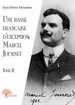 Une basse française d'exception : Marcel Journet - Tome II