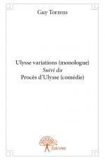 Ulysse variations (monologue) <i>Suivi du</i> Procès d'Ulysse (comédie)