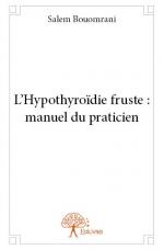 L'Hypothyroïdie fruste : manuel du praticien