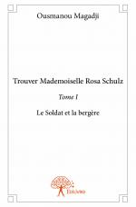 Trouver Mademoiselle Rosa Schulz - Tome I