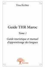 Guide THR Maroc - Tome 1