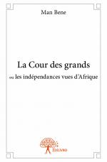 La Cour des grands ou les indépendances vues d'Afrique