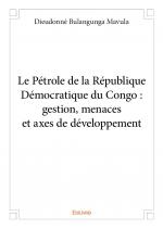 Le Pétrole de la République Démocratique du Congo : gestion, menaces et axes de développement  