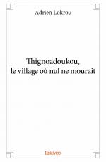 Thignoadoukou, le village où nul ne mourait