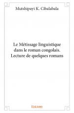 Le Métissage linguistique dans le roman congolais. Lecture de quelques romans