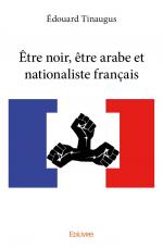 Être noir, être arabe et nationaliste français