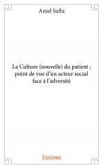 La Culture (nouvelle) du patient : point de vue d’un acteur social face à l’adversité