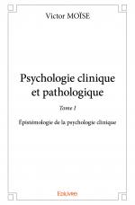 Psychologie clinique et pathologique - Tome I