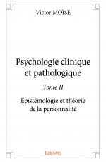 Psychologie clinique et pathologique - Tome II