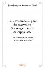 La Démocratie au pays des merveilles, Sociologie actuelle du capitalisme - Deuxième édition revue, corrigée et augmentée