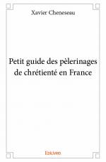 Petit guide des pèlerinages de chrétienté en France