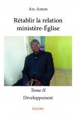 Rétablir la relation ministère-Église - Tome II