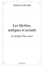 Les Mythes, antiques et actuels