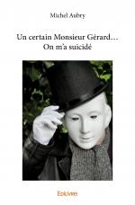 Un certain Monsieur Gérard… On m’a suicidé