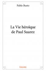 La Vie héroïque de Paul Suarez