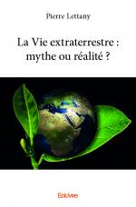 La Vie extraterrestre : mythe ou réalité ?