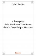 L’Émergence de la Révolution Tchadienne dans la Géopolitique Africaine