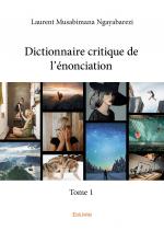 Dictionnaire critique de l'énonciation - Tome 1