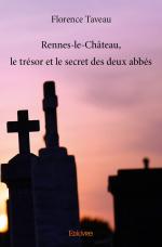 Rennes-le-Château, le trésor et le secret des deux abbés