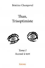 Than, Trisoptimiste - Tome I