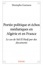 Portée politique et échos médiatiques en Algérie et en France
