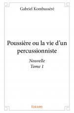 Poussière ou la vie d'un percussionniste - Nouvelle Tome 1