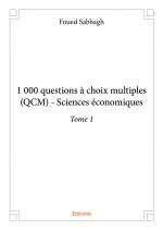 1 000 questions à choix multiples (QCM) - Sciences économiques - Tome 1