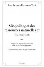 Géopolitique des ressources naturelles et humaines – Tome 1
