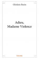 Adieu, Madame Violence