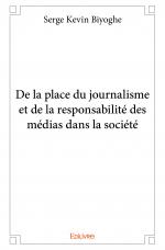 De la place du journalisme et de la responsabilité des médias dans la société