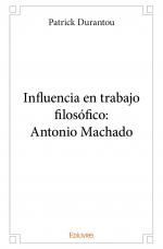 Influencia en trabajo filosófico: Antonio Machado