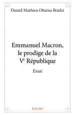 Emmanuel Macron, le prodige de la V<sup>e</sup> République