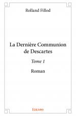 La Dernière Communion de Descartes – Tome 1